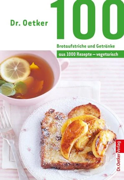 100 Brotaufstriche und Getränke: aus 1000 Rezepte vegetarisch