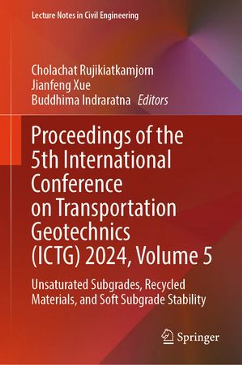 Proceedings of the 5th International Conference on Transportation Geotechnics (ICTG) 2024, Volume 5: Unsaturated Subgrades, Recycled Materials, and Soft Subgrade Stability