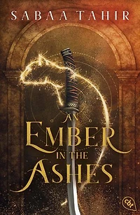An Ember in the Ashes: Der atemberaubende Auftakt der legendären Fantasy-Weltbestsellerreihe.