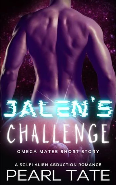 Jalen's Challenge - A Sci-Fi Alien Abduction Romance: Omega Mates Short Story