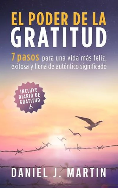 El poder de la gratitud: 7 pasos para una vida más feliz