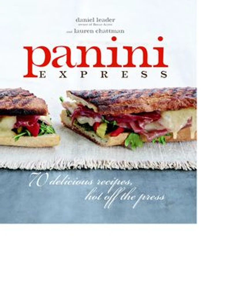 Panini Express: 50 Delicious Sandwiches Hot Off the Press