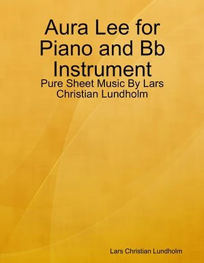 Aura Lee for Piano and Bb Instrument - Pure Sheet Music By Lars Christian Lundholm
