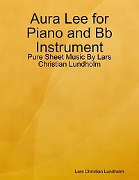 Aura Lee for Piano and Bb Instrument - Pure Sheet Music By Lars Christian Lundholm