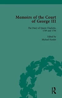 the Diary of Queen Charlotte, 1789 and 1794: Memoirs Court George III, Volume 4