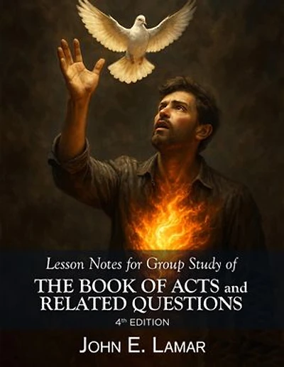 Lesson Notes for Group Study of the Book of Acts and Related Questions: 4th Edition