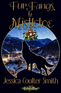 Fur, Fangs, & Mistletoe: A Small Town Holiday Romance