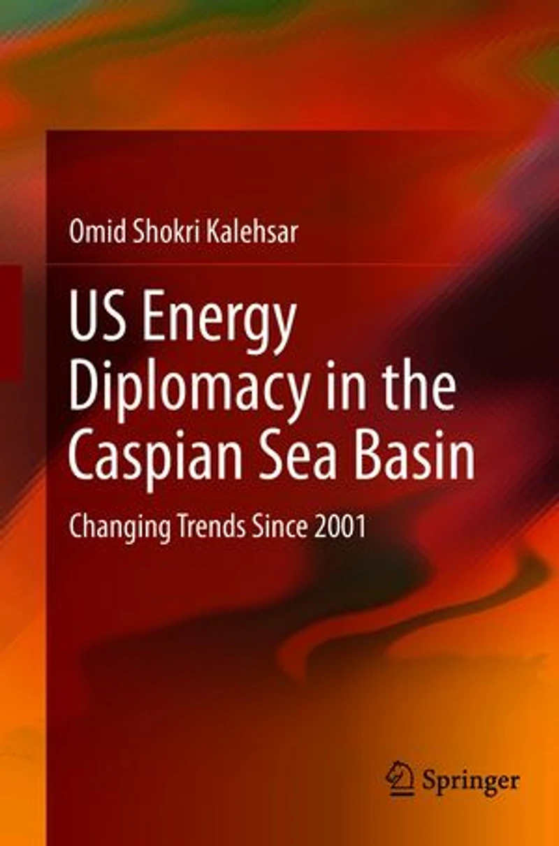 US Energy Diplomacy the Caspian Sea Basin: Changing Trends Since 2001