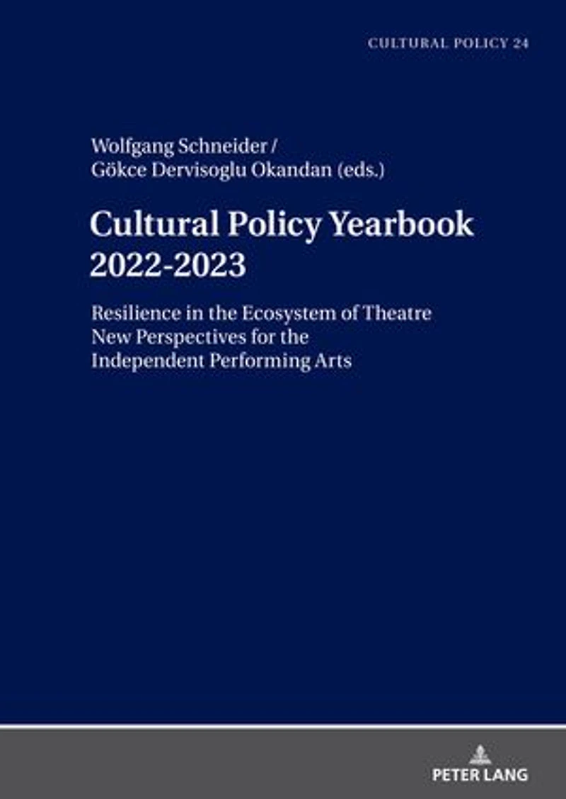 Cultural Policy Yearbook 2022-2023 Resilience the Ecosystem of Theatre: New Perspectives for Independent Performing Arts