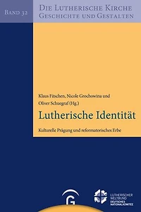 Lutherische Identität: Kulturelle Prägung und reformatorisches Erbe