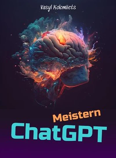 Meistern von ChatGPT: Entriegeln Sie die Kraft der KI für verbesserte Kommunikation und Beziehungen: German