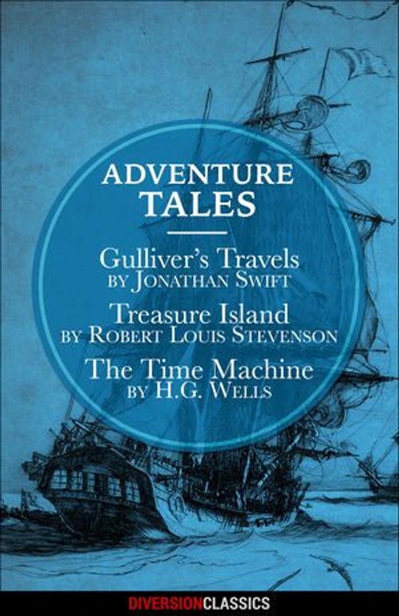 Adventure Tales: Gulliver's Travels, Treasure Island, and The Time Machine