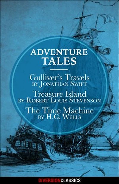 Adventure Tales: Gulliver's Travels, Treasure Island, and The Time Machine