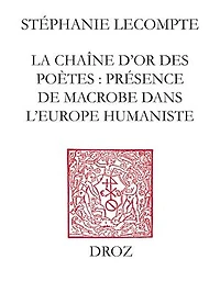 La Chaîne d'or des poètes: Présence de Macrobe dans l'Europe Humaniste