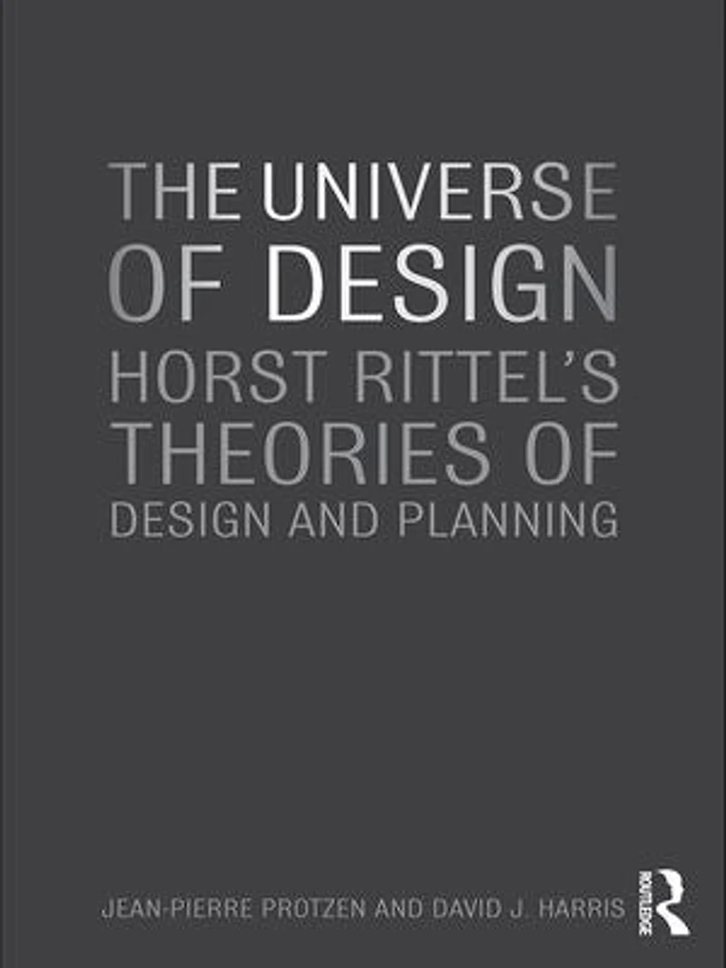The Universe of Design: Horst Rittel's Theories Design and Planning