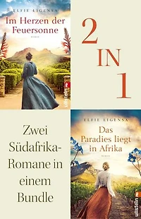 Im Herzen der Feuersonne // Das Paradies liegt in Afrika: Zwei Südafrika-Romane in einem Bundle | Zwei bewegende historische Liebesromane über Neuanfang, Leidenschaft und starke Frauen