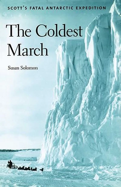 Coldest March: Scott's Fatal Antarctic Expedition
