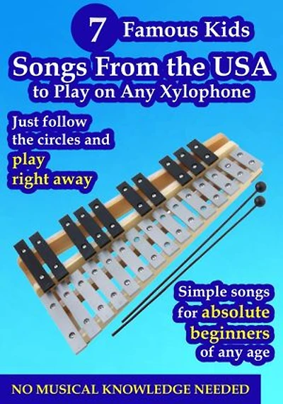 7 Famous Songs From the USA to Play on Any Xylophone: Simple Songs for Absolute Beginners