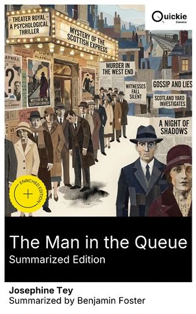 The Man in the Queue (Summarized Edition): Enriched edition. A 1920s London theater murder, a Golden Age detective, and psychological suspense with intricate twists and complex motives, elegantly told