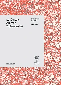 La lógica y el amor: Y otros textos