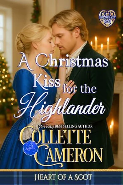 A Christmas Kiss for the Highlander: A Passionate Enemies to Lovers Scottish Highlander Historical Mystery Romance Adventure