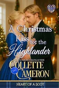 A Christmas Kiss for the Highlander: A Passionate Enemies to Lovers Scottish Highlander Historical Mystery Romance Adventure