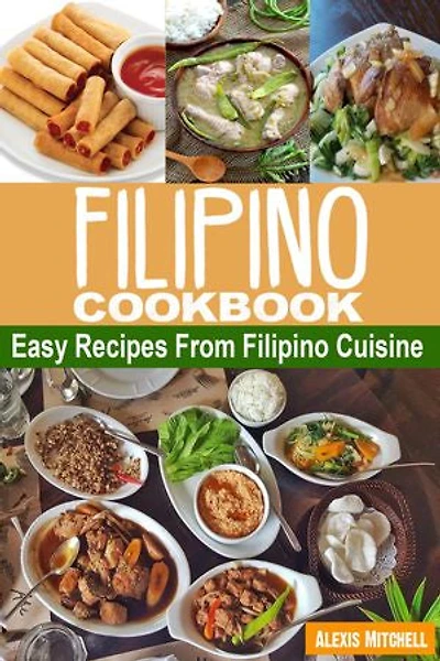 Filipino Cookbook: Easy Recipes from Filipino Cuisine