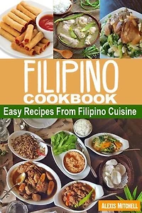 Filipino Cookbook: Easy Recipes from Filipino Cuisine