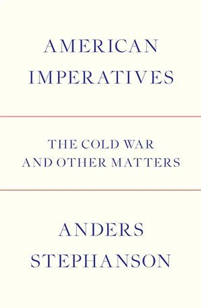 American Imperatives: The Cold War and Other Matters