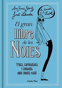 El gran llibre de les Noies. La Banda de la Zoé: Trucs, curiositats i consells amb (molt) estil