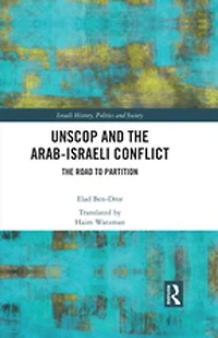 UNSCOP and The Arab-Israeli Conflict: Road to Partition