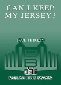 Can I Keep My Jersey?: 11 Teams, 5 Countries, and 4 Years Life as a Basketball Vagabond