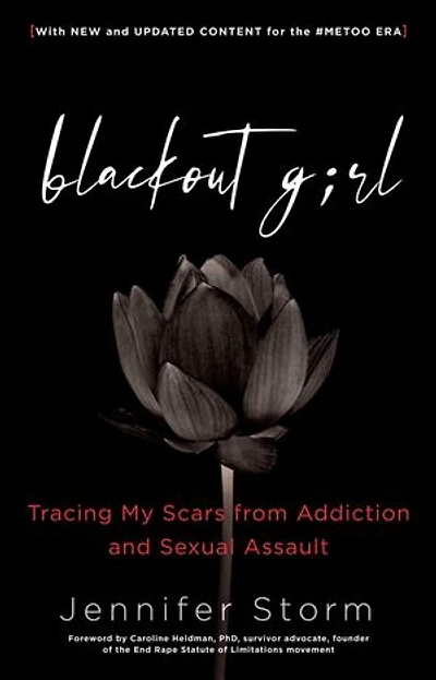 Blackout Girl: Tracing My Scars From Addiction And Sexual Assault; With New Updated Content For The #metoo Era
