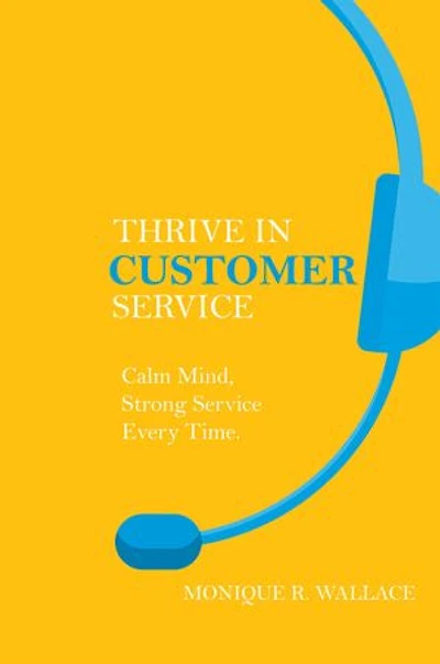 Thrive Customer Service: Calm Mind, Strong Service Every Time.