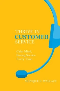 Thrive Customer Service: Calm Mind, Strong Service Every Time.