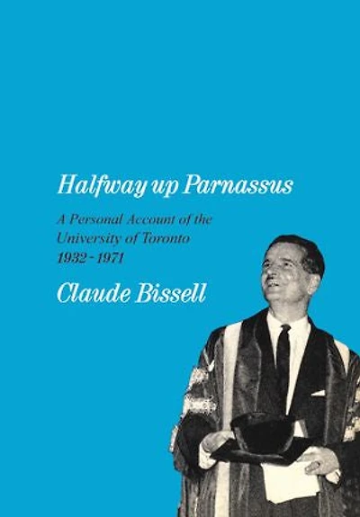 Halfway up Parnassus: A Personal Account of the University Toronto, 1932-1971