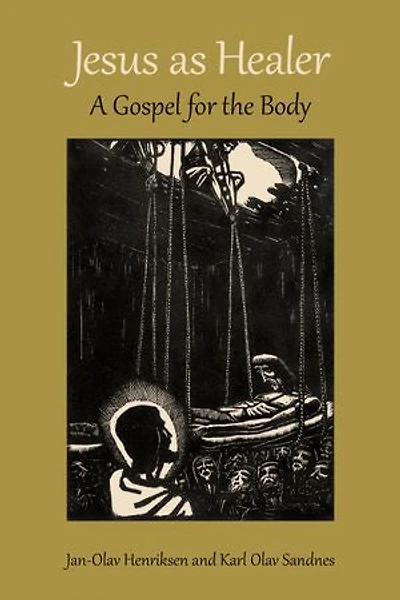 Jesus As Healer: A Gospel For The Body