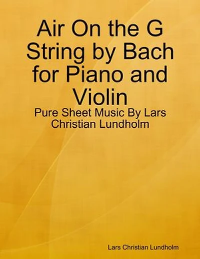 Air On the G String by Bach for Piano and Violin - Pure Sheet Music By Lars Christian Lundholm