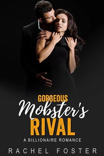 Gorgeous Mobster's Rival: The Mobster's Rival, #4