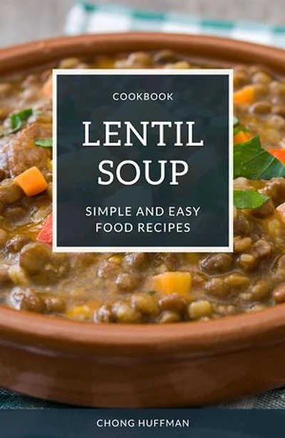 Lentil Soup Recipes: Lentil Soup Made Simple and Easy