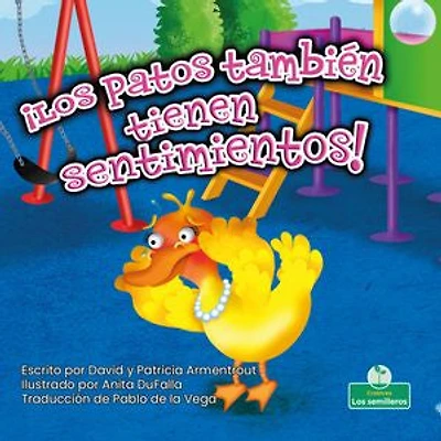 ¡Los patos también tienen sentimientos! (Ducks Have Feelings Too!)