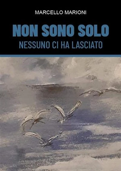 "Non sono solo" nessuno ci ha lasciato