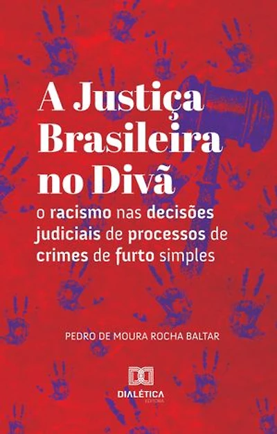 A Justiça Brasileira no Divã: o racismo nas decisões judiciais de processos de crimes de furto simples