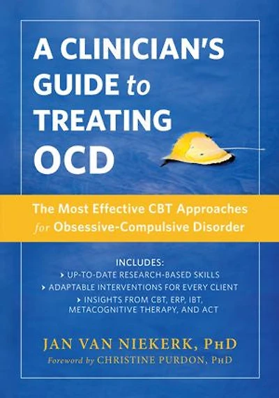 A Clinician's Guide To Treating Ocd: The Most Effective Cbt Approaches For Obsessive-compulsive Disorder