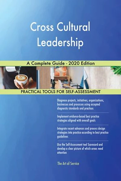 Cross Cultural Leadership A Complete Guide - 2020 Edition