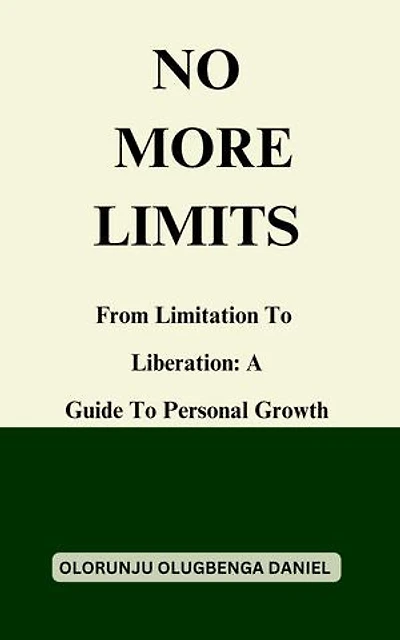 No More Limits: From Limitation To Liberation: A Guide To Personal Growth