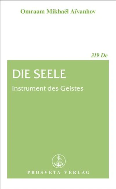 Die Seele: Instrument des Geistes