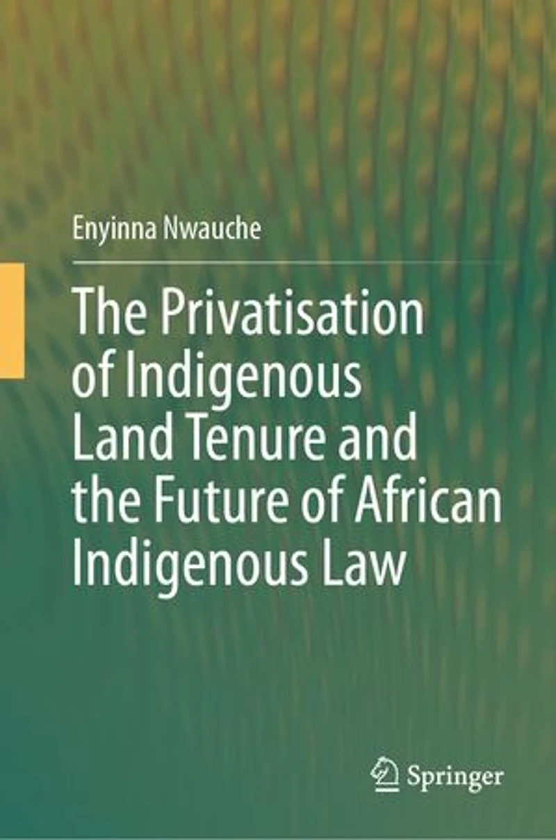 the Privatisation of Indigenous Land Tenure and Future African Law