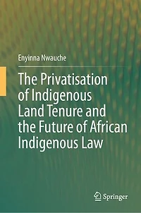 the Privatisation of Indigenous Land Tenure and Future African Law