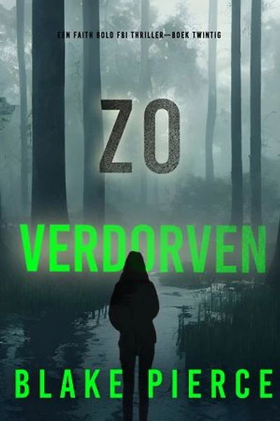 Zo Verdorven (Een Faith Bold FBI Thriller—Boek Twintig)